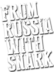From Russia With Snark
