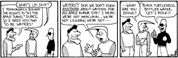 It's the comic strip version of As the Apple Turns...